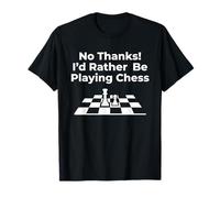 No, Gracias, preferiría Estar Jugando al ajedrez Camiseta