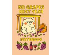 No Grapes Next Year: Cat-Themed Notebook 6x9" College Ruled: 200 pages | A Hilarious Gift for Students, Teens, Cat Lovers, and Stationery Collectors