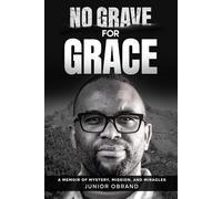 No Grave for Grace: A Memoir of Mystery, Mission, and Miracles