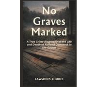 No Graves Marked: A True Crime Biography of the Life and Death of Rolland Comstock in the Ozarks