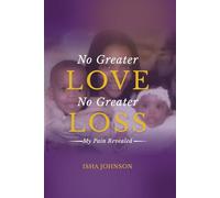 No Greater Love, No Greater Loss: My Pain Revealed