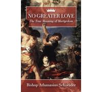 No Greater Love: The True Meaning of Martyrdom
