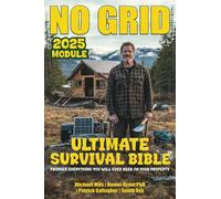 No Grid, Ultimate Survival Bible: Produce Everything You Will Ever Need On Your Property