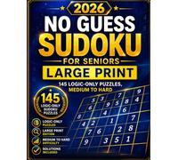 No Guess Sudoku for Seniors Large Print: 145 Logic-Only Puzzles, Medium to Hard: Pure Deduction | No Guessing Required | Challenge Edition | Medium & ... 65+ (No Guess Sudoku - Daily Logic Books)