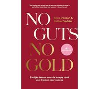 No guts, no gold: eerlijke lessen over de bumpy road van dromen naar succes