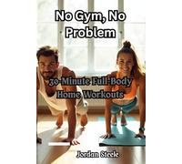 No Gym, No Problem: 30-Minute Full-Body Home Workouts
