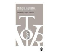 No había costumbre: Crónica de la muerte de Franco