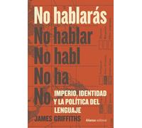 No hablarás: Imperio, identidad y la política del lenguaje (Alianza Ensayo)
