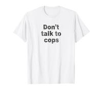 No hables con los policías | Conozca Sus Derechos - Angustiado Camiseta