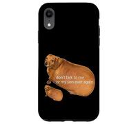 No Hables Conmigo O Mi Hijo Nunca Más Divertido Dachshund Meme Carcasa para iPhone XR