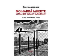 No habrá muerte: Letras del gulag y el nazismo: de Borís Pasternak a Imre Kertész: 15 (Siglo XX)