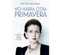 No habrá otra primavera: La apasionada vida de Carmen de Icaza (BOLSILLO)