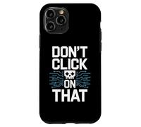 No Haga Clic en Esa Advertencia de ciberseguridad Carcasa para iPhone 11 Pro