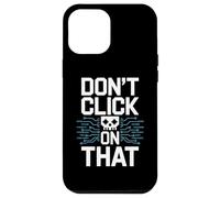 No Haga Clic en Esa Advertencia de ciberseguridad Carcasa para iPhone 12 Pro MAX