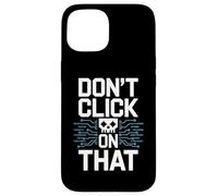 No Haga Clic en Esa Advertencia de ciberseguridad Carcasa para iPhone 15