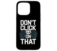 No Haga Clic en Esa Advertencia de ciberseguridad Carcasa para iPhone 15 Pro MAX