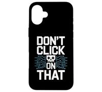 No Haga Clic en Esa Advertencia de ciberseguridad Carcasa para iPhone 16 Plus