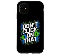 No Haga Clic en Esa precaución de ciberseguridad Carcasa para iPhone 11
