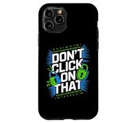 No Haga Clic en Esa precaución de ciberseguridad Carcasa para iPhone 11 Pro