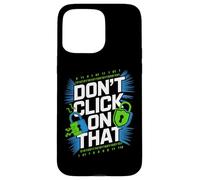 No Haga Clic en Esa precaución de ciberseguridad Carcasa para iPhone 15 Pro MAX