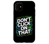No Haga Clic en Ese Bloqueo de ciberseguridad Carcasa para iPhone 11