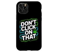 No Haga Clic en Ese Bloqueo de ciberseguridad Carcasa para iPhone 11 Pro