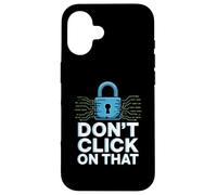 No Hagas Clic en Ese Humor de ciberseguridad Carcasa para iPhone 16