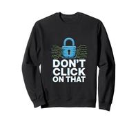 No Hagas Clic en Ese Humor de ciberseguridad Sudadera