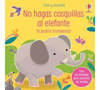 No hagas cosquillas al elefante (Toco y escucho)