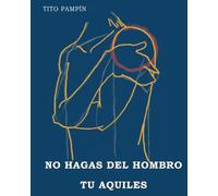 No hagas del hombro tu Aquiles.
