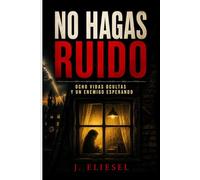 NO HAGAS RUIDO: Ocho vidas ocultas y un enemigo esperando