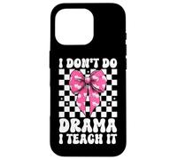 No Hago Drama Lo enseño Drama Maestro Enseñar Teatro Carcasa para iPhone 16 Pro