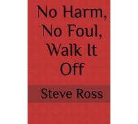 No Harm, No Foul, Walk It Off