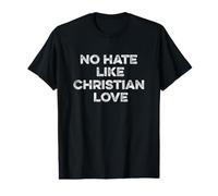 No Hate Like Christian Love Hipócrita Cristianos Farisaical Camiseta gráfica económica