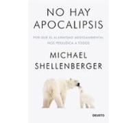 No hay apocalipsis: Por qué el alarmismo medioambiental nos perjudica a todos (Deusto)