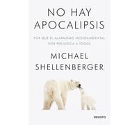No hay apocalipsis: Por qué el alarmismo medioambiental nos perjudica a todos (Deusto)