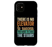 No Hay Ascensor para el éxito, Tienes Que Subir Las escaleras Carcasa para iPhone 11