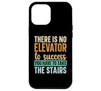 No Hay Ascensor para el éxito, Tienes Que Subir Las escaleras Carcasa para iPhone 12 Pro MAX