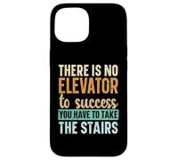 No Hay Ascensor para el éxito, Tienes Que Subir Las escaleras Carcasa para iPhone 15