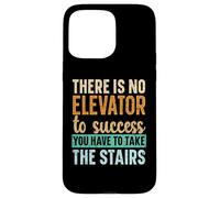 No Hay Ascensor para el éxito, Tienes Que Subir Las escaleras Carcasa para iPhone 15 Pro MAX