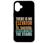No Hay Ascensor para el éxito, Tienes Que Subir Las escaleras Carcasa para iPhone 16 Plus