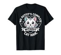 No Hay Atuendo Completo sin Pelo de Gato, Divertida Cita para un Amante de los Gatos Camiseta