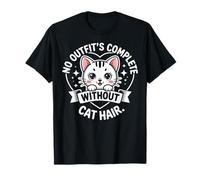 No Hay Atuendo Completo sin Pelo de Gato, Divertida Cita para un Amante de los Gatos Camiseta