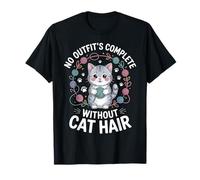No Hay Atuendo Completo sin Pelo de Gato, Divertida Cita para un Amante de los Gatos Camiseta