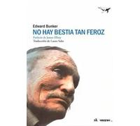No hay bestia tan feroz | Edward Bunker, Laura Sales Gutiérrez