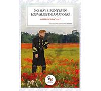 NO HAY BISONTES EN LOS VALLES DE AMAPOLAS (NARRATIVA)