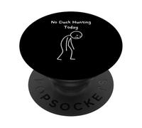 No Hay Caza de Patos Hoy - Cazador de Aves acuáticas Duck Hunter Hunting PopSockets PopGrip Adhesivo