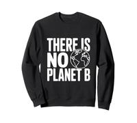 No Hay Conciencia Ambiental del Planeta B Sudadera