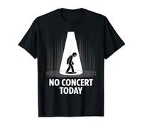 No Hay Concierto Hoy Amantes de la música Triste Divertido Camiseta