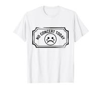 No Hay Concierto Hoy Amantes de la música Triste Divertido Camiseta